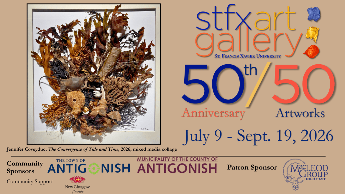 StFX Art Gallery 50/50 juried exhibit, July 9 to September 19