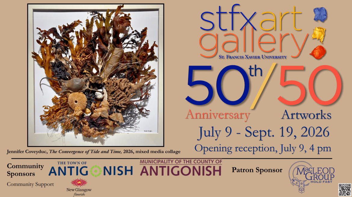 StFX Art Gallery 50/50 juried exhibition, July 9 to September 19.