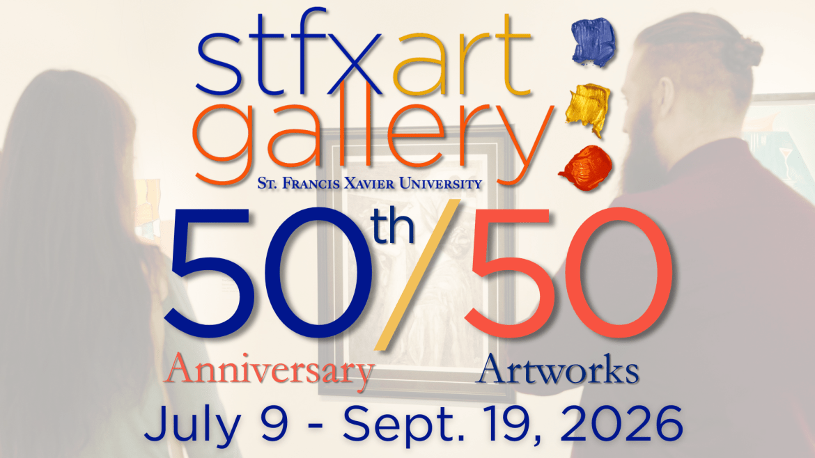 StFX Art Gallery 50/50 juried exhibit, July 9 to September 19