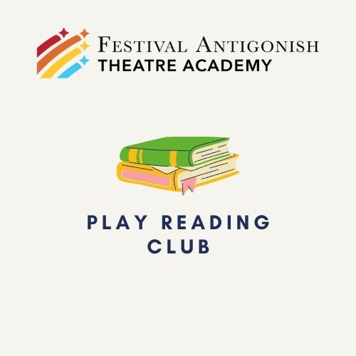 The image shows a logo for the Festival Antigonish Theatre Academy's "Play Reading Club." The logo features a stack of three books in green, yellow, and pink, with a red bookmark peeking out from the yellow book. Above the illustration of the books is the name "Festival Antigonish Theatre Academy" with a graphic element that includes a burst of colorful lines, possibly indicating festivity or creativity. Below the books, the text "PLAY READING CLUB" is prominently displayed, indicating the focus of the club