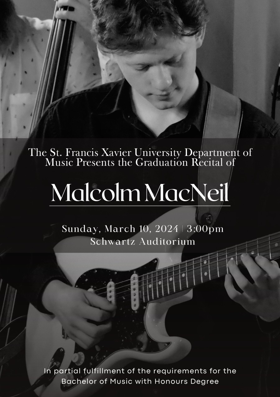 The Graduation Recital of Malcolm MacNeil. March 10 @ 3pm in SCHW 110