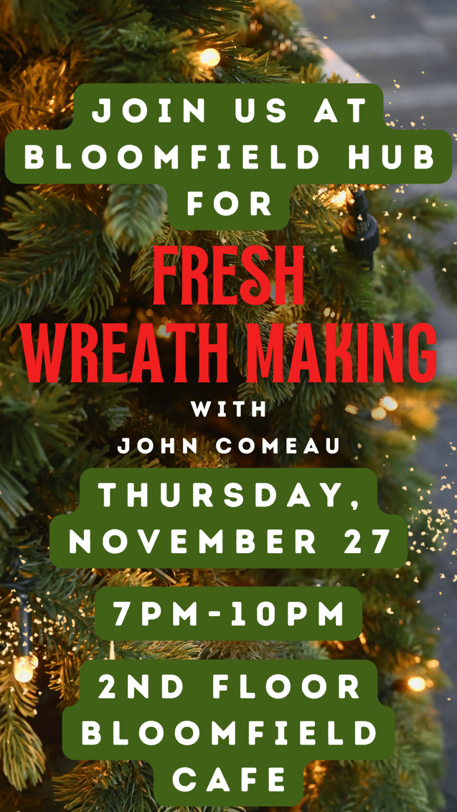 Evergreen and twinkle lights background with text inviting to Bloomfield Hub Wreath Making on November 27th