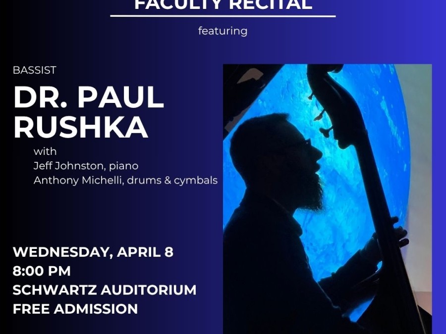 Dr. Paul Rushka Faculty Recital - April 8, 2026 @ 8pm (Schwartz Auditorium)